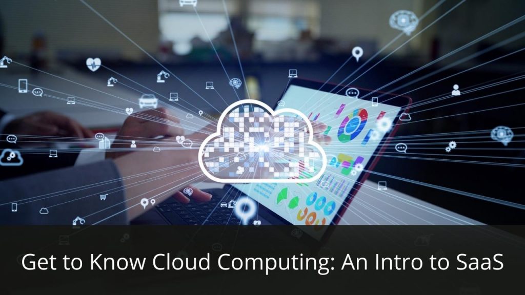 image represents Get to Know Cloud Computing: An Intro to SaaS